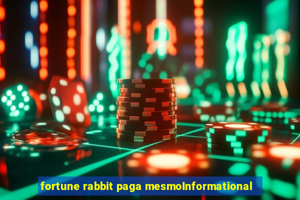 fortune rabbit paga mesmoInformational